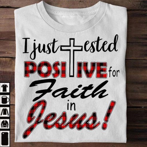 272674512 259508769658149 2843597940720332522 n I just tested positive for faith in Jesus shirt