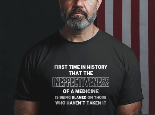 272873256 271559041753470 8458593133324351970 n First time in history that the ineffectiveness of a medicine shirt