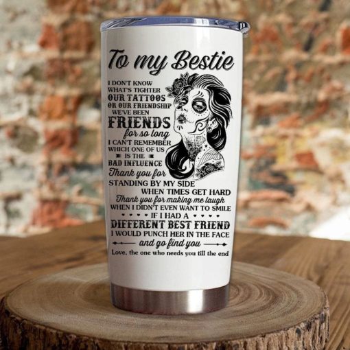163903344765306c947e Gift For Friend Bestie I Don't Know What's tighter Our Tattoos Or Our Friendship - Tumbler