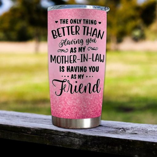 1639033447f87042fe2b Gift For Mother-In-Law The Only Thing Better Than Having You As My MIL Is Having You As My Friend - Tumbler