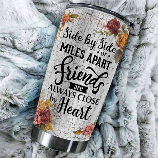 163903344816a934c41f Gift For Friend Sister By Side Or Miles Apart Friends Are Always Close By Heart - Tumbler