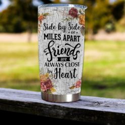 163903344846c93e7d82 Gift For Friend Sister By Side Or Miles Apart Friends Are Always Close By Heart - Tumbler