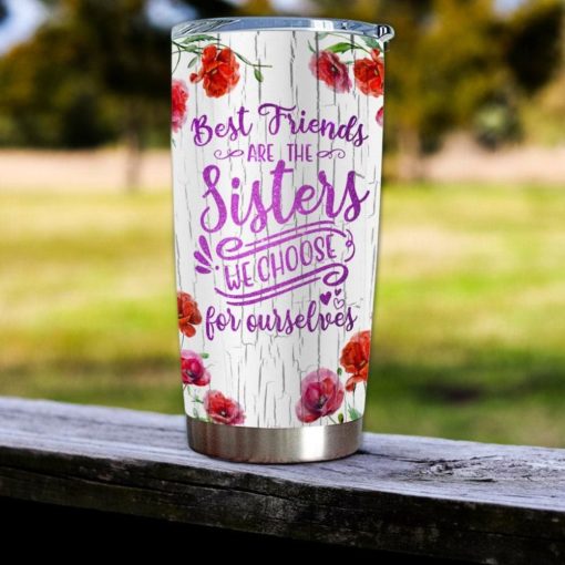16390334487248c57584 Gift For Friend Best Friends Are The Sisters We Choose For Ourselves - Tumbler