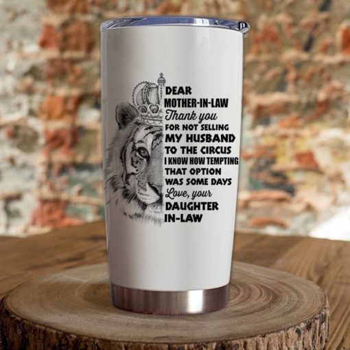 1639033448e47e68b78b Gift For Mother-In-Law Thanks For Not Selling My Husband To The Circus Tiger Art - Tumbler