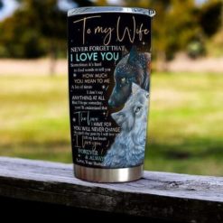 16390334490b7fcffae2 Gift For Wife The Love I Have For You Will Never Change I Love You Wolf Art - Tumbler
