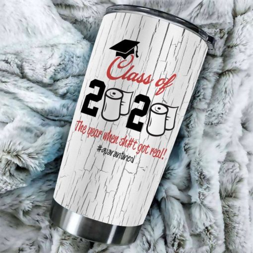16390334495ab4e7a55f Gift For Friend Class Of 2020 The Year When Sh#it Got Real - Tumbler