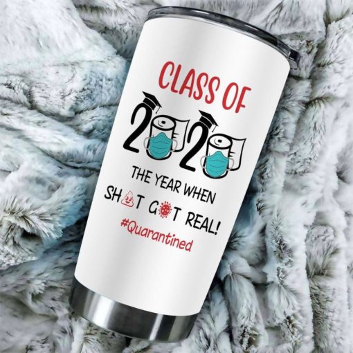 16390334497314a91a20 Gift For Friend Class Of 2020 The Year When Sh#t Got Real - Tumbler