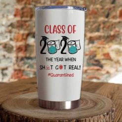 1639033449eafe1d8e05 Gift For Friend Class Of 2020 The Year When Sh#t Got Real - Tumbler