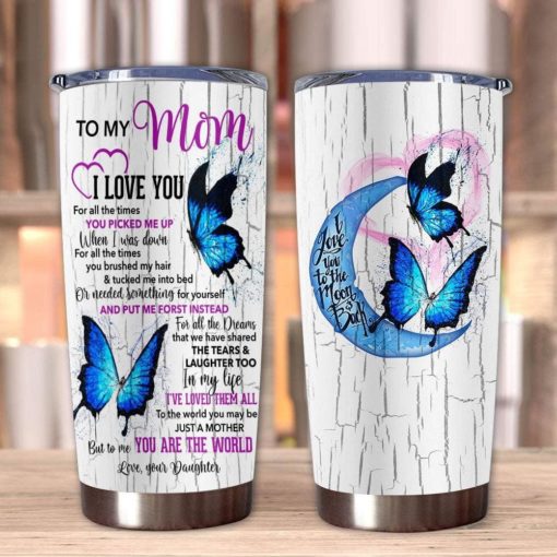 1639033449efe17e381d Gift For Mom To The World You May Be Just A Mother But To Me You Are The World Blue Butterfly Art - Tumbler