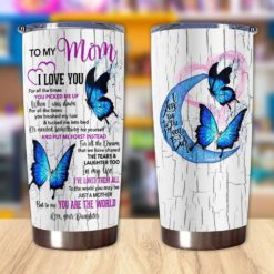 1639033449f6b8562028 Gift For Mom To The World You May Be Just A Mother But To Me You Are The World Blue Butterfly Art - Tumbler