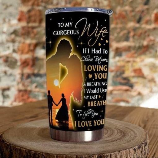 16390334500f49e375cf Gift For Wife I Would Use My Last Breath To Tell You I Love You - Tumbler