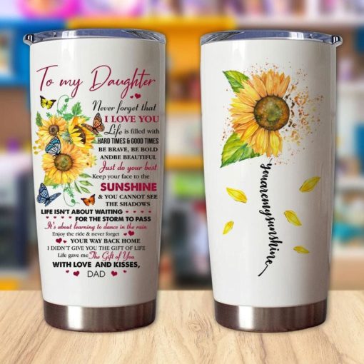 16390334503300c669dc Gift For Daughter Be Brave Be Bold Be Beautiful & Just Do Your Best I Love You From Dad Sunflower Art - Tumbler