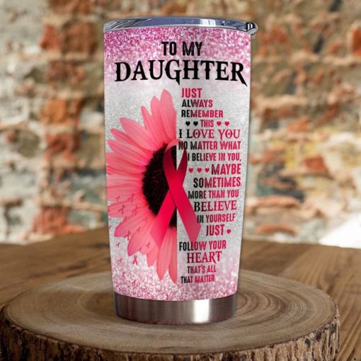 16390334503e3a8c4b51 Gift For Daughter Just Follow Your Heart That's All That Matters - Tumbler