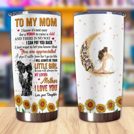 16390334507a89432d6d Gift For Mom You Will Always Be My Loving Mother I Love You - Tumbler