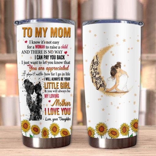 1639033450b81aa0c498 Gift For Mom You Will Always Be My Loving Mother I Love You - Tumbler