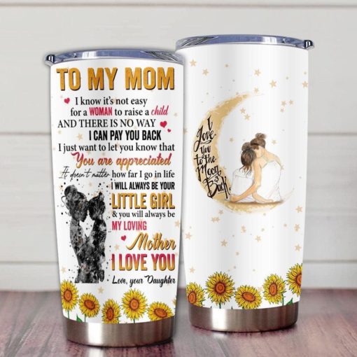 1639033450bf147b2d4a Gift For Mom You Will Always Be My Loving Mother I Love You - Tumbler