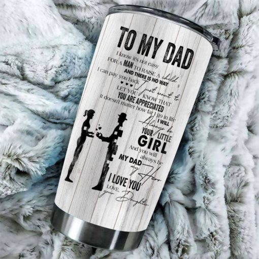 16390334513ed1ceb455 Gift For Dad You Are Appreciated & You'll ALways Be My Dad My Hero I Love You - Tumbler