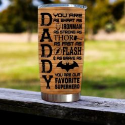 16390334513f515c0f62 Gift For Dad Daddy You Are Our Favoriter Superhero - Tumbler
