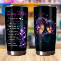 16390334535bb8de1dcd Gift For Wife Butterfly Art We'll Stay Together Through Both The Tears & Laughter I Love You Forever & Always - Tumbler