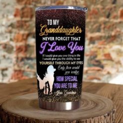 16390334537291a67ed7 Gift For Granddaughter Never Forget That I Love You & How Special You Are To Me - Tumbler