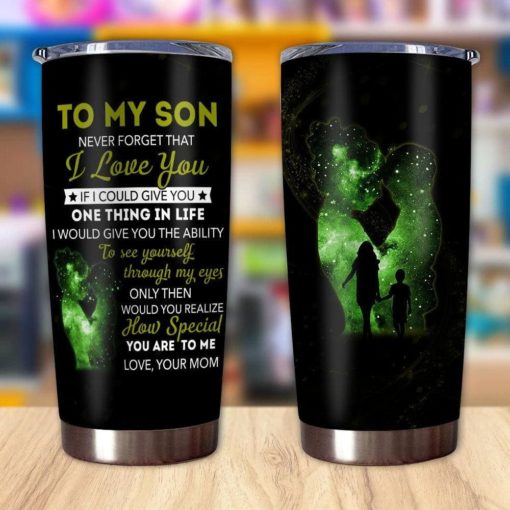 16390334545c1b4a9f20 Gift For Son Never Forget That I Love You & How Special You Are To Me - Tumbler
