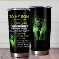 163903345482e0c53310 Gift For Son Never Forget That I Love You & How Special You Are To Me - Tumbler