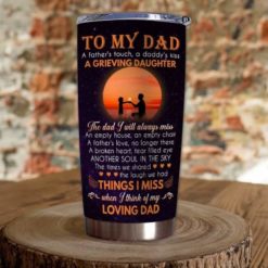 1639033454873d17a6bd Gift For Dad A Father's Touch A Daddy's Kiss The Dad I Will Always Miss - Tumbler