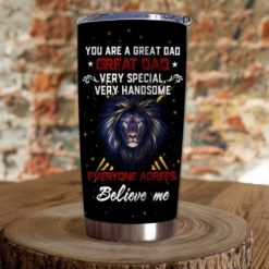 1639033454895f6979bd Gift For Dad Lion Art You Are A Great Dad Very Special Very Handsome - Tumbler