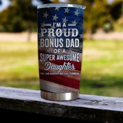 163903345535289a4e67 Gift For Dad American Flag I'm Proud Dad Of A Super Awesome Daughter - Tumbler