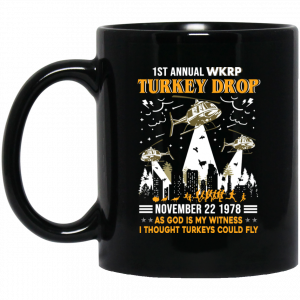 1St Annual WKRP Turkey Drop november 22 1978 as god is my witness I thought Turkeys could fly Mug Thanksgiving Day Gift Coffee Mugs 1st annual WKRP turkey drop November 22 1978 as God is my witness I thought turkeys could fly mug