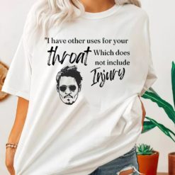 I have other uses for your throat which does not include injury shirt