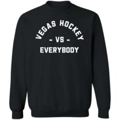 Vegas hockey vs everybody sweatshirt