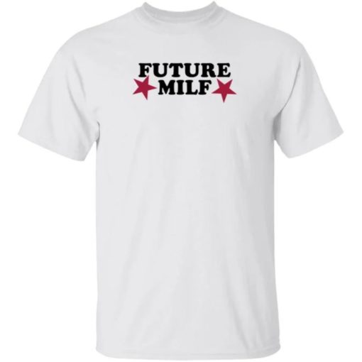 Future milf shirt Future milf shirt