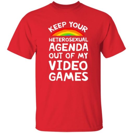 Keep your haterosexual agenda out of my video games shirt Keep your haterosexual agenda out of my video games shirt