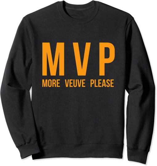 MVP More Veuve Please Sweatshirt MVP more veuve please sweatshirt