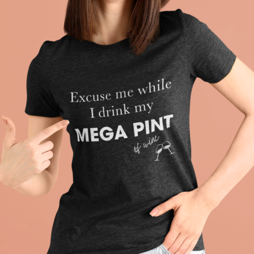 excuse me while i drink my mega pint of wine mockup Excuse me while I drink my Mega pint of wine shirt