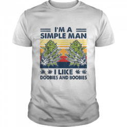 I'm a Simple man love doobies and boobies shirt