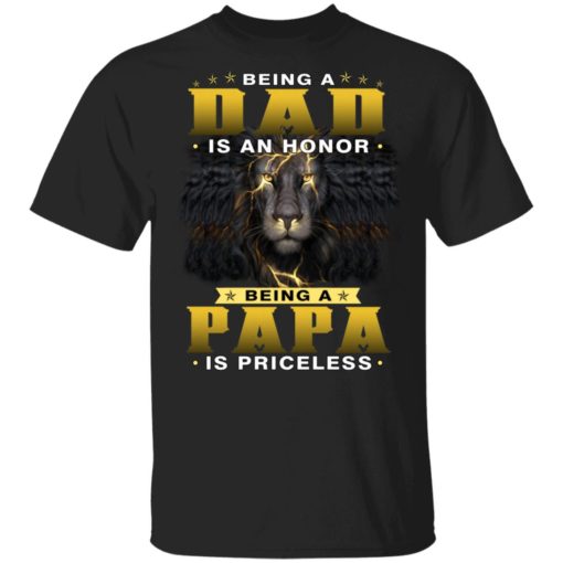 redirect 1230 Being a dad is an honor being papa is priceless lion shirt