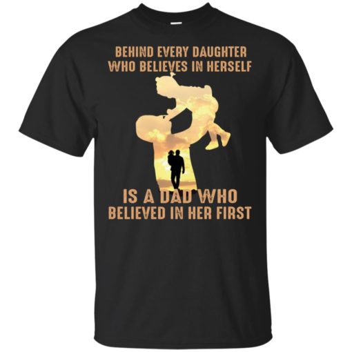 redirect 1558 Behind every daughter who believes in herself is a Dad shirt