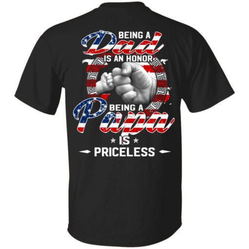 redirect 1723 Being a dad is an honor being a Papa is a priceless American flag back shirt