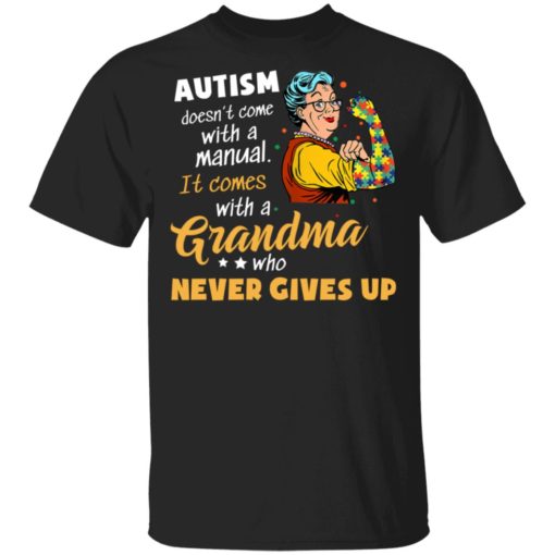 redirect 2042 Autism doesn’t come with a manual it comes with a Grandma who never gives up shirt
