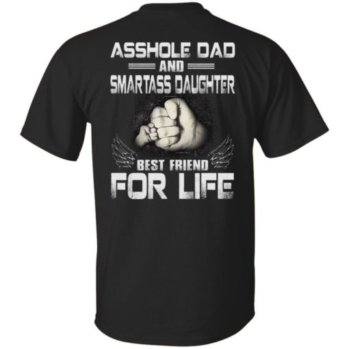 redirect 2364 Asshole dad and smartass daughter best friend for life shirt