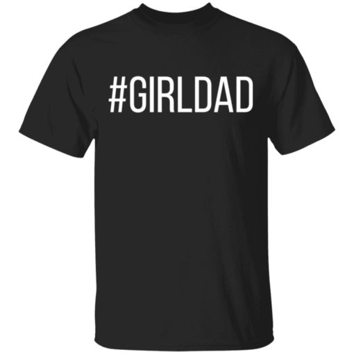 redirect 2704 #Girldad Girl Dad Father Of Daughters Graphic Shirt