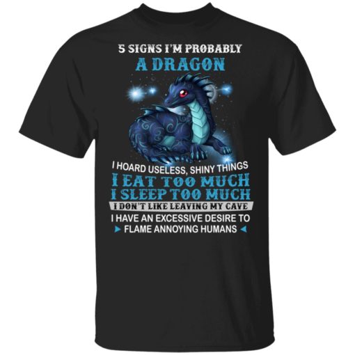 redirect 336 5 signs I’m probably a Dragon I hoard useless shiny things I eat too much shirt