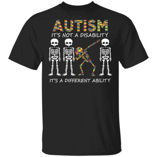 redirect 408 Autism It’s not a disability it’s a different ability Skeletons shirt