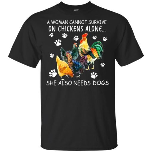 redirect 4125 A woman cannot survive on chickens alone she also needs dogs shirt