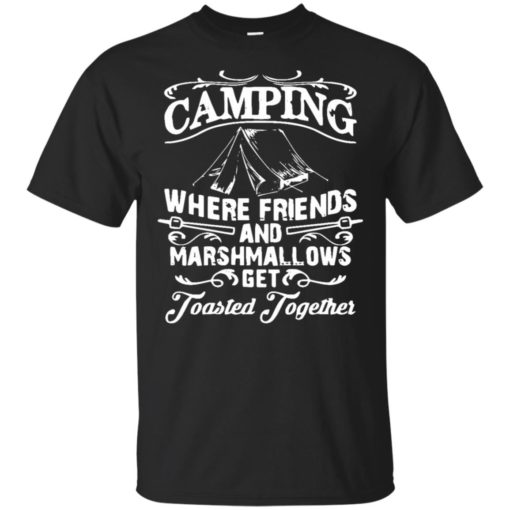 redirect 4515 Camping where friends and Marshmallows get toasted together shirt