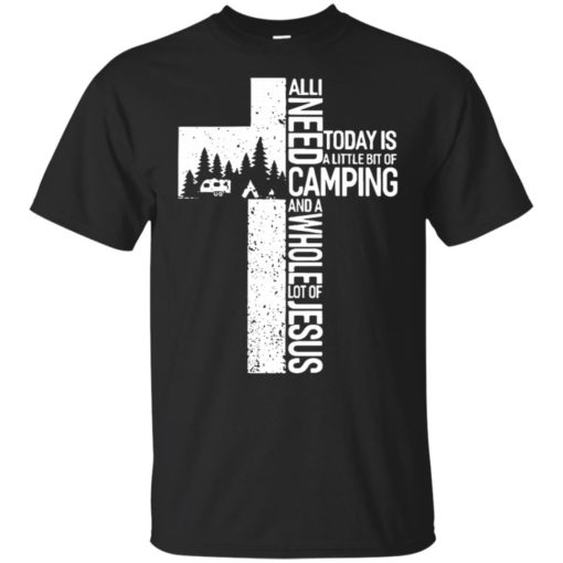 redirect 4545 All I need today is camping and a whole lot of Jesus shirt