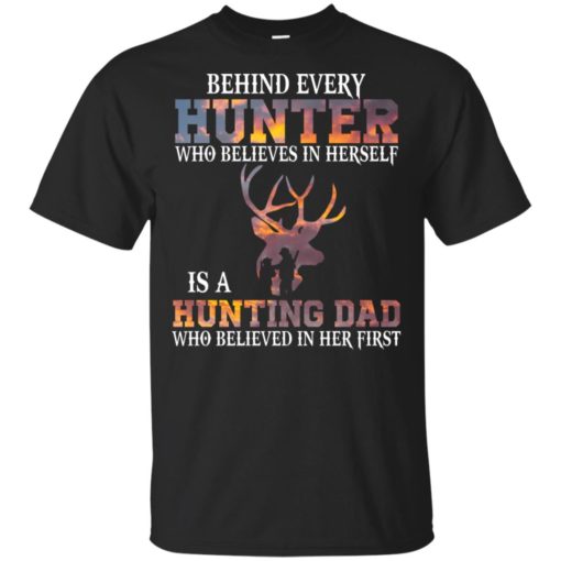 redirect 6936 Behind every hunter who believes in herself is a hunting dad shirt