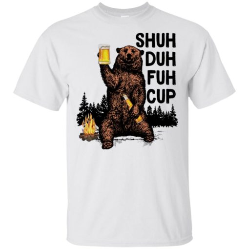 redirect 7447 Bear shuh duh fuh cup beer camping shirt